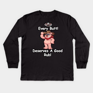 Every Butt! Derserves a Good Rub! Kids Long Sleeve T-Shirt